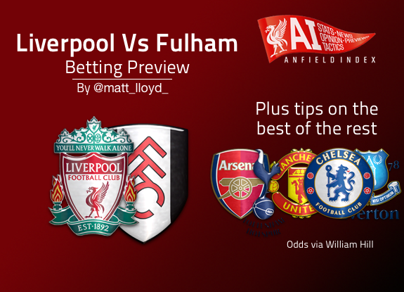 Liverpool Vs Fulham Betting Preview | Plus Tips On The Best Of Rest