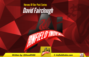David Fairclough – Kop Hero | Heroes of our Past