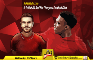 It Is Not All Bad For Liverpool Football Club