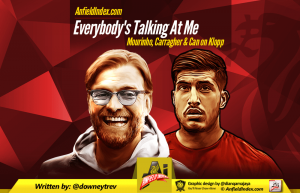 Everybody’s Talking At Me – Mourinho, Carragher & Can on Klopp