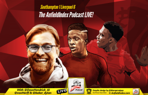 Southampton 1 Liverpool 6 Post Match Podcast – LIVE!