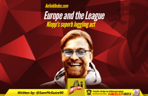 Europe and the League – Klopp’s superb Juggling act