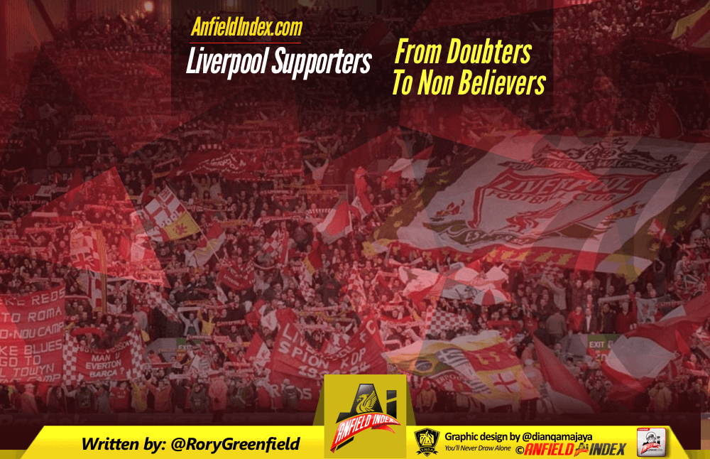 Liverpool Supporters - From Doubters to Non Believers