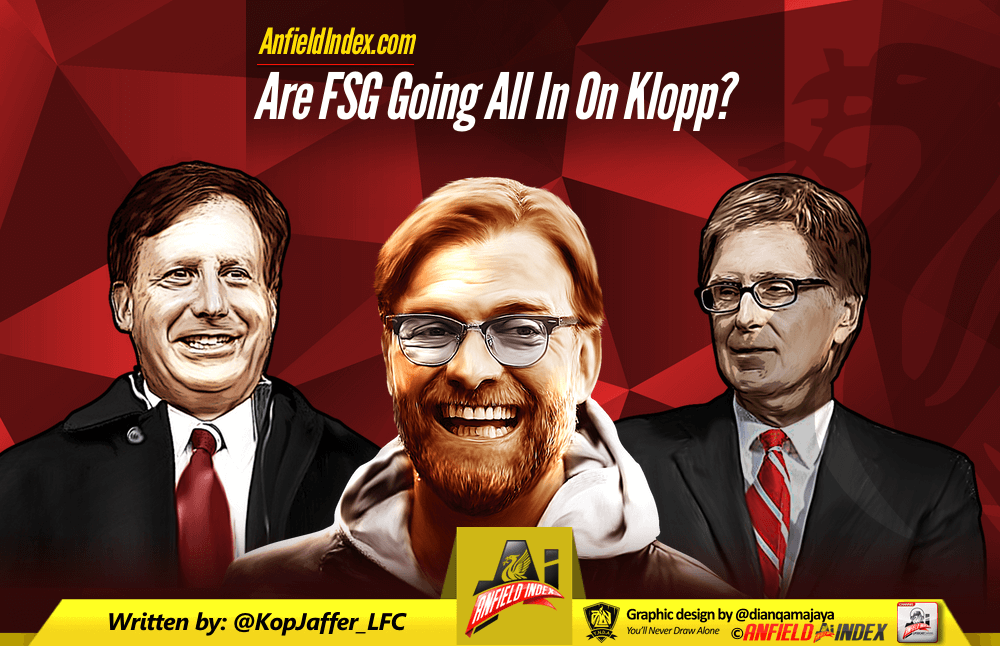 Are FSG Going All In On Klopp? Are FSG Going All In On Klopp?