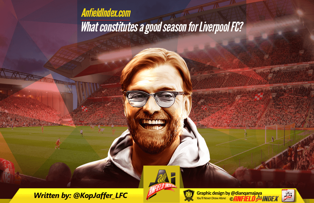 What Constitutes a Good Season for Liverpool FC? What Constitutes a Good Season for Liverpool FC?