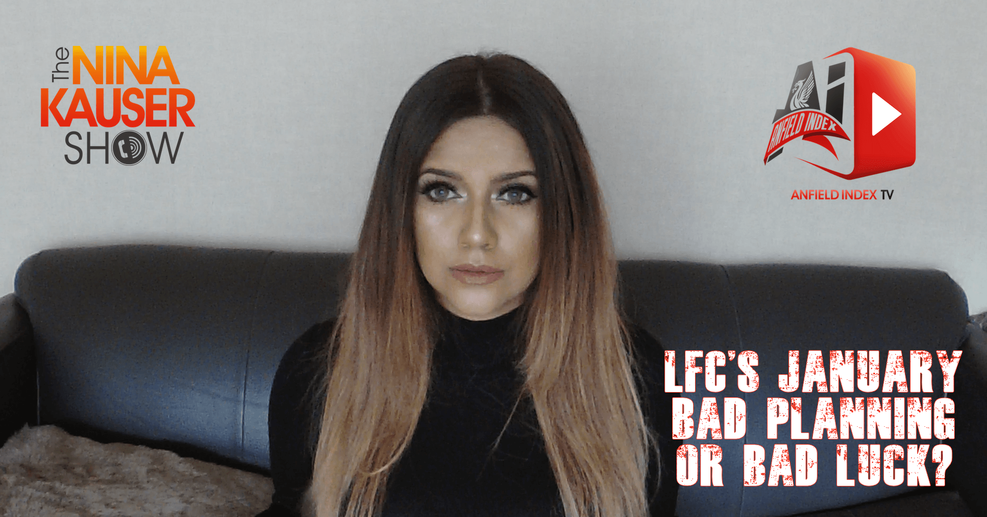 VIDEO Nina Kauser Show: Liverpool's January - Bad Planning or Bad Luck? VIDEO Nina Kauser Show: Liverpool's January - Bad Planning or Bad Luck?