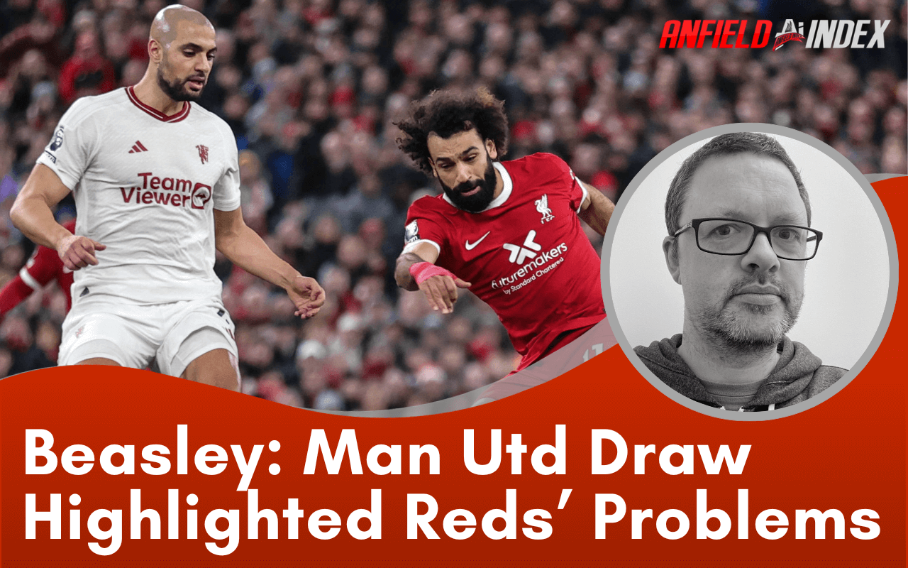 Manchester United Draw Highlighted Too Many Liverpool Problems
