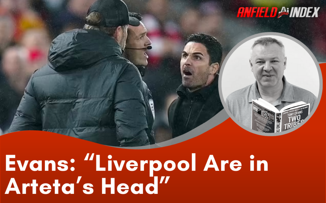 Tony Evans “Liverpool Are in Arteta’s Head”