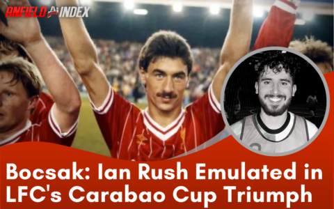 Ian Rush Emulated in Liverpool’s Carabao Cup Triumph