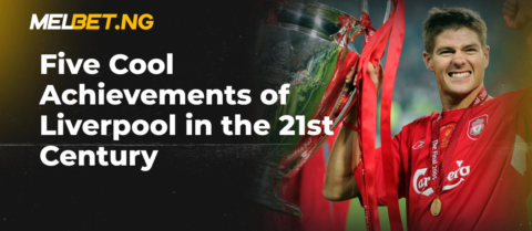 Five Cool Achievements of Liverpool in the 21st Century