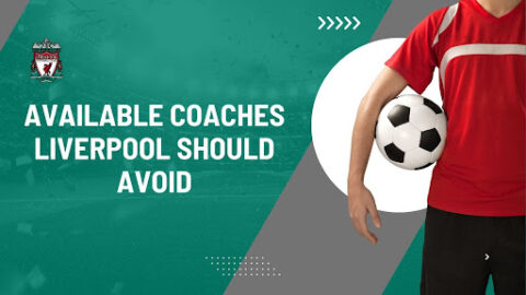 Available Coaches Liverpool Should Avoid