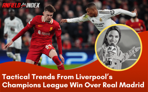 Tactical Trends From Liverpool’s Champions League Win Over Real Madrid