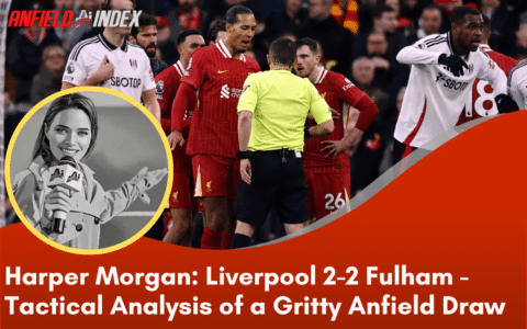 Liverpool 2-2 Fulham: Tactical Analysis of a Gritty Anfield Draw