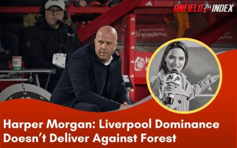 Tactical Analysis: Liverpool Dominance Doesn’t Deliver Against Forest