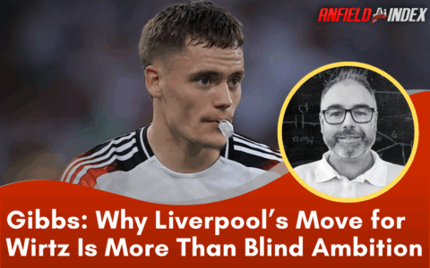 Why Liverpool’s Move for Wirtz Is More Than Blind Ambition Why Liverpool’s Move for Wirtz Is More Than Blind Ambition