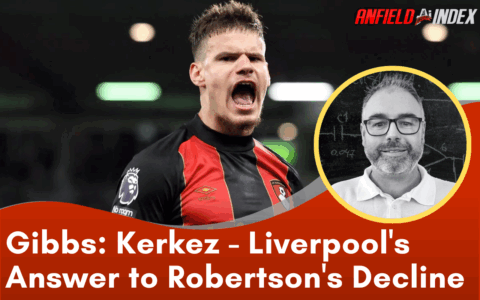 How Kerkez Can Address Robertson’s Decline and Strengthen Liverpool’s Left
