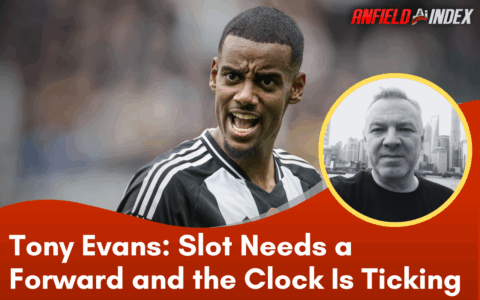 Tony Evans: Slot Needs a Forward and the Clock Is Ticking for Liverpool