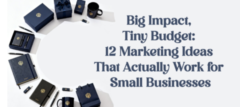 Big Impact, Tiny Budget: 12 Marketing Ideas That Actually Work for Small Businesses
