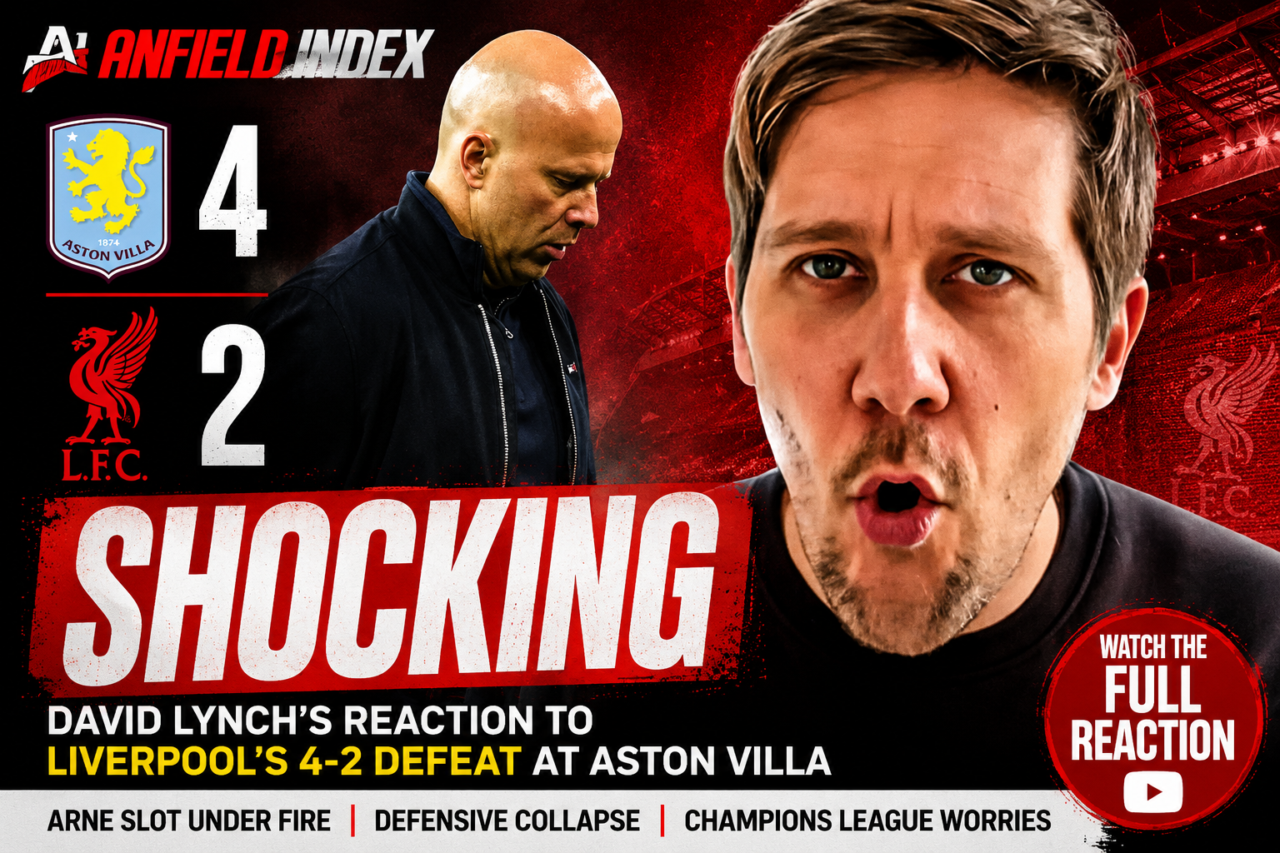 David Lynch’s 5 Key Takeaways from Liverpool’s 4-2 Defeat Against Aston Villa