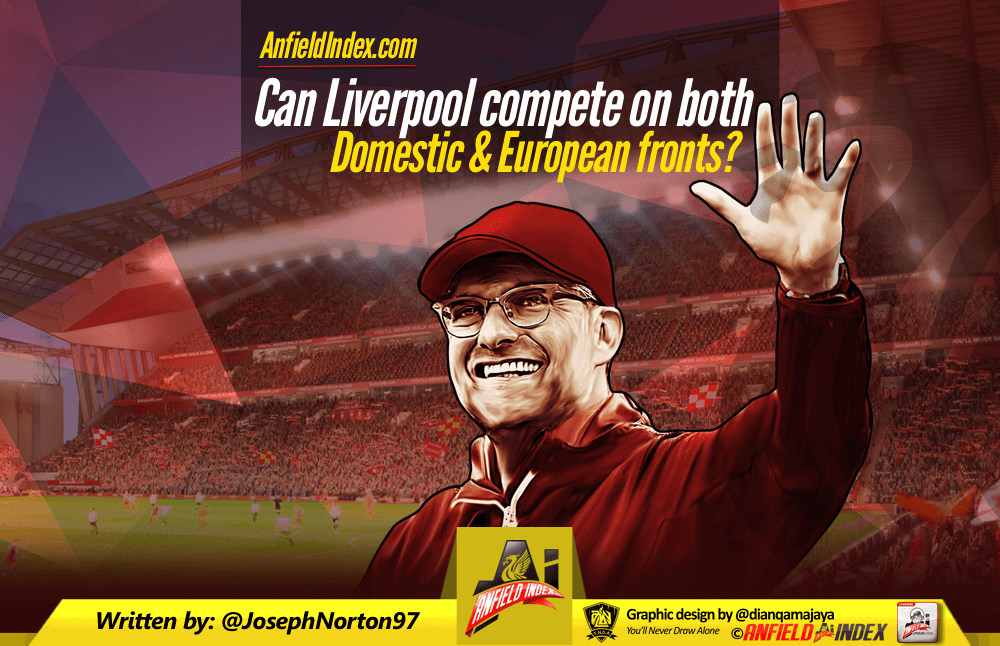 Can Liverpool compete on both Domestic & European fronts? Can Liverpool compete on both Domestic & European fronts?