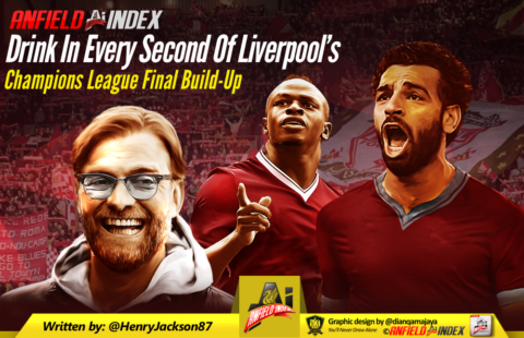 Drink In Every Second Of Liverpool’s Champions League Final Build-Up