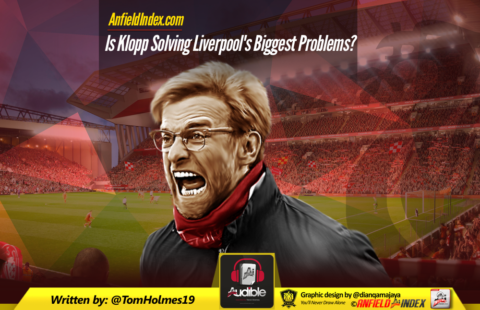 Is Klopp Solving Liverpool’s Biggest Problems?