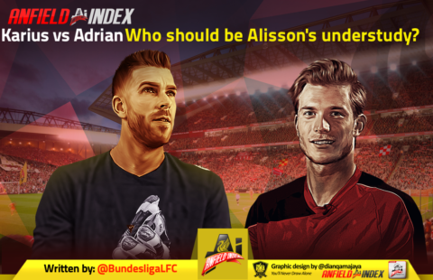 Karius vs Adrian – Who should be Alisson’s understudy?