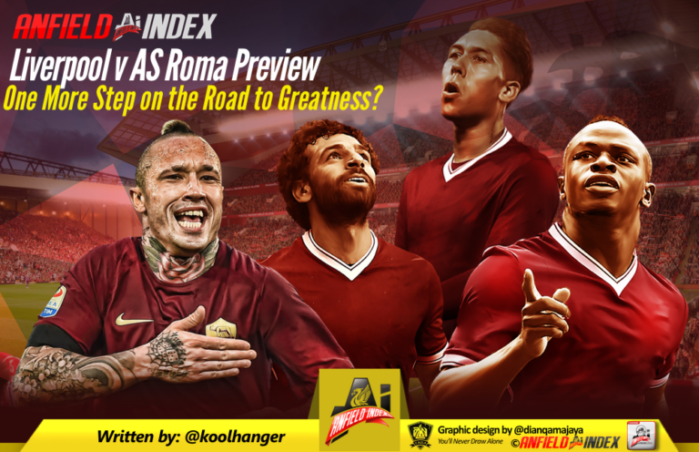 Liverpool v AS Roma Preview - One More Step on the Road to Greatness?