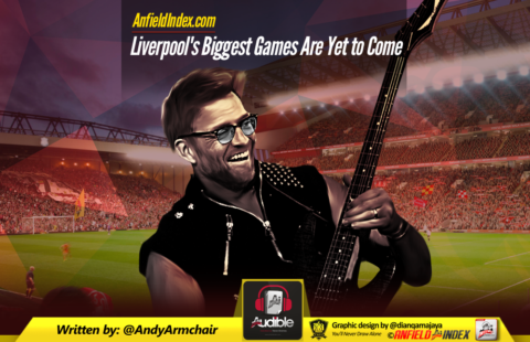 Liverpool’s Biggest Games Are Yet to Come