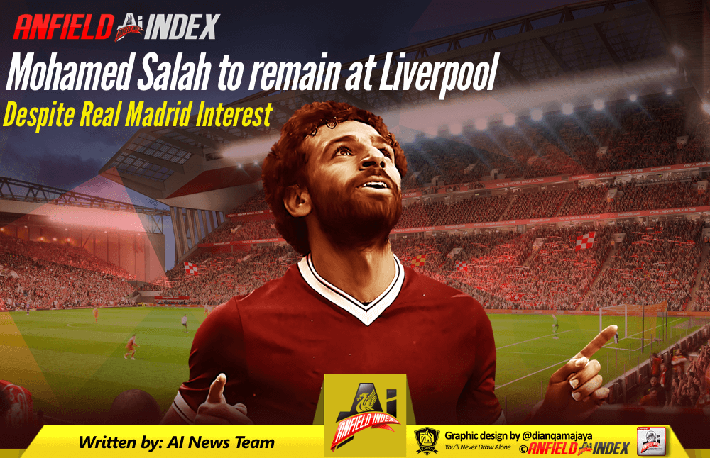 Mohamed Salah to remain at Liverpool despite Real Madrid interest Mohamed Salah to remain at Liverpool despite Real Madrid interest