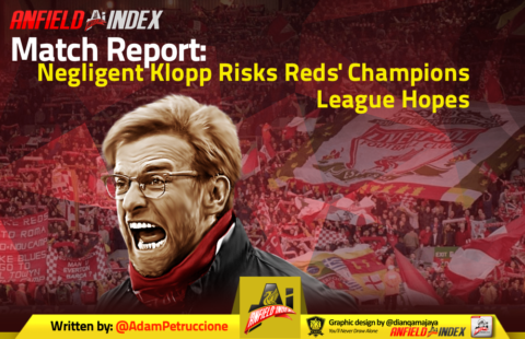 Negligent Klopp Risks Reds’ Champions League Hopes