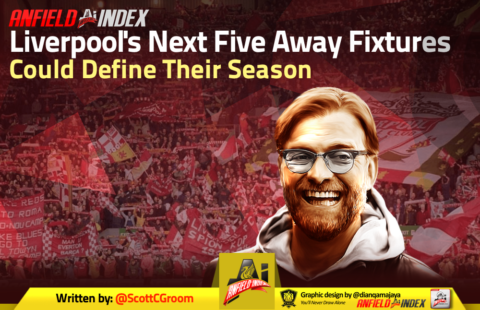 Liverpool’s Next Five Away Fixtures Could Define Their Season