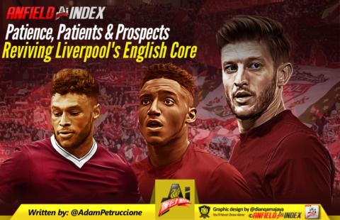 Patience, Patients & Prospects: Reviving Liverpool’s English Core