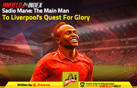 Sadio Mane: The Main Man To Liverpool’s Quest For Glory