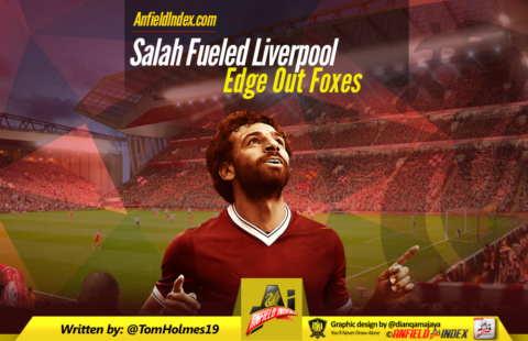 Salah Fueled Liverpool Edge Out Foxes