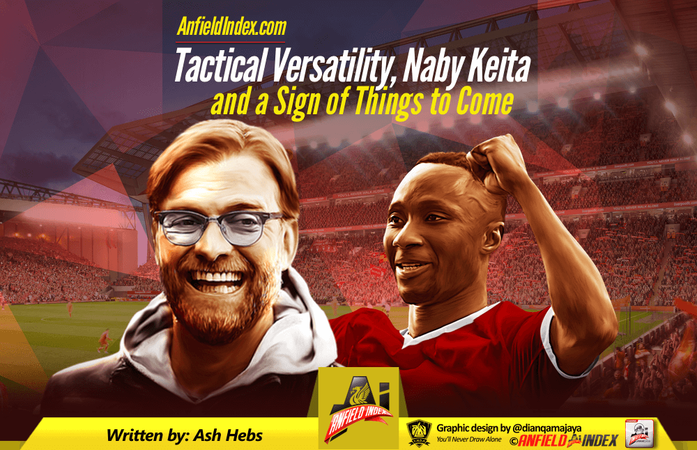 Tactical Versatility, Naby Keita and a Sign of Things to Come Tactical Versatility, Naby Keita and a Sign of Things to Come