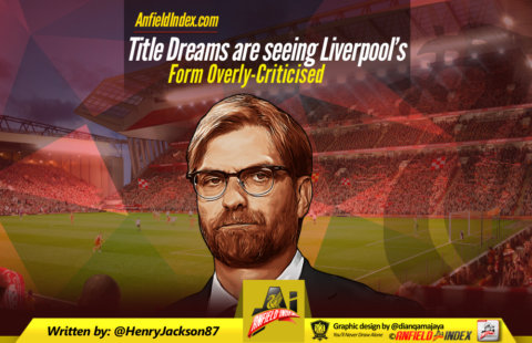 Title Dreams are seeing Liverpool’s Form Overly-Criticised