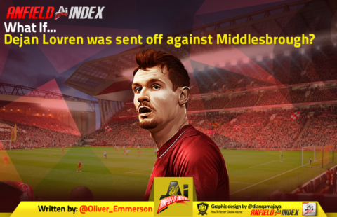 What if… Dejan Lovren was sent off against Middlesbrough?