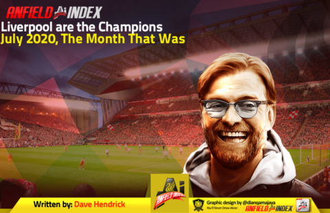 Liverpool are the Champions – July 2020, The Month That Was