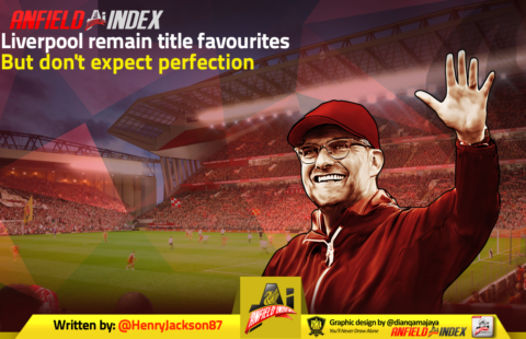 Liverpool remain title favourites but don’t expect perfection