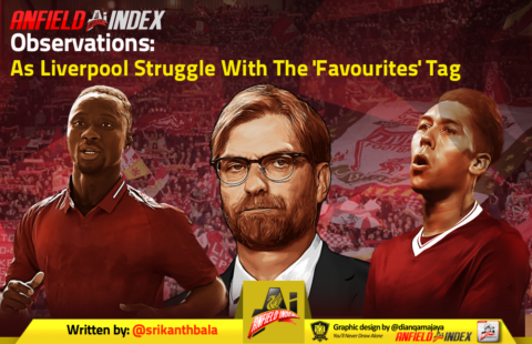 Observations as Liverpool Struggle With the ‘Favourites’ Tag