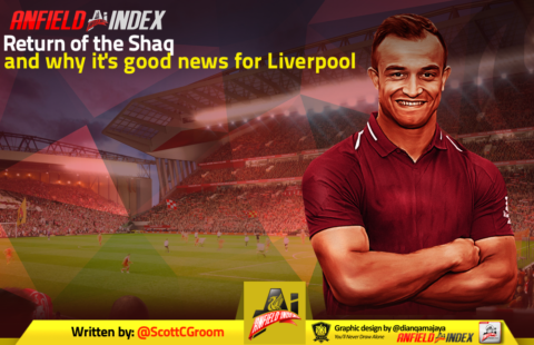 Return of the Shaq – and why it’s good news for Liverpool