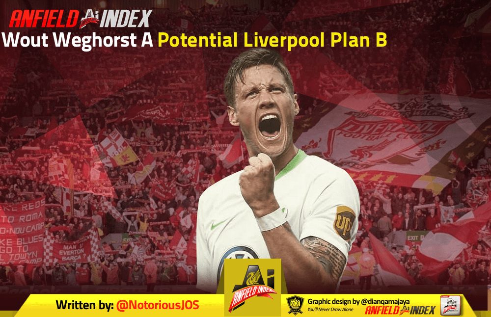 Wout Weghorst A Potential Liverpool Plan B Wout Weghorst A Potential Liverpool Plan B